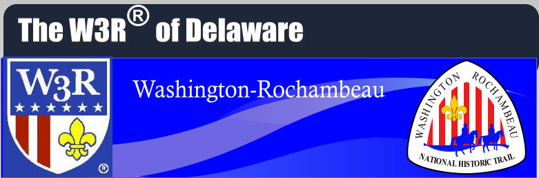 The W3R of Delaware R O C H A M B E A U W A S H I N G T O N N A T I O N A L H I S T O R I C T R A I L Washington-Rochambeau